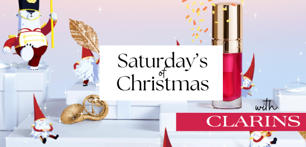 Clarins Saturday’s of Christmas