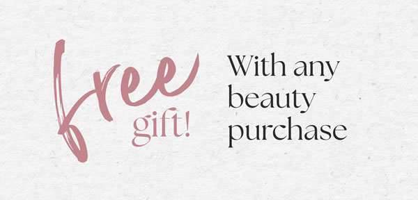 Free Gift with any beauty purchase